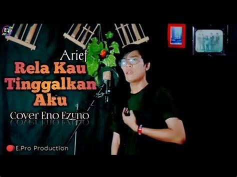 Rela Kau Tinggalkan Aku Arief Cover Eno Ezuno YouTube