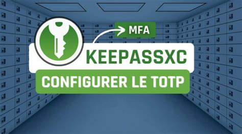 Keepassxc Configurer Le Totp Pour Le Mfa