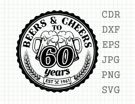 Beers And Cheers To 60 Years 60th Birthday Svg 60 Years Old Etsy