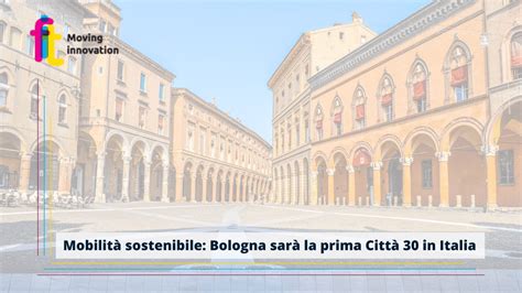 Mobilit Sostenibile Bologna Sar La Prima Citt In Italia Fit