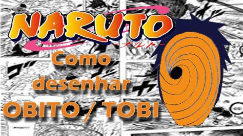 Como Desenhar O Obito Tobi Naruto How To Draw Obito Tobi Naruto