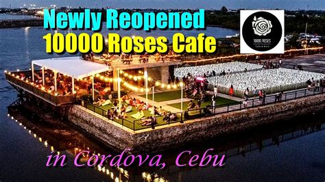 Cebu 2022 Newly Reopened 10000 Roses Cafe In Cordova Cebu Youtube