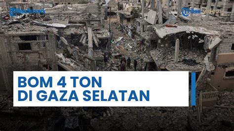 Bom 4 Ton Jadi Penyebab Kehancuran Daerah Khan Yunis Gaza Selatan IDF