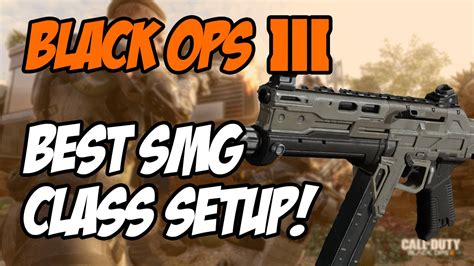 Best SMG Class Setup Tutorial Best Sub Machine Gun In BO3 Black Ops