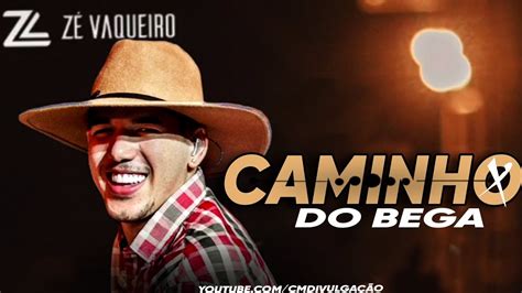 A Caminho Do Bega Eu Vou Que Vou Z Vaqueiro Atualizado Youtube