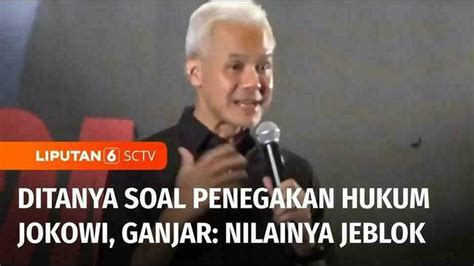 VIDEO Ganjar Pranowo Beri Rapor Merah Pada Jokowi Soal Penegakan Hukum