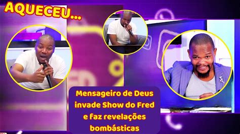 Ltima Hora Mensageiro De Deus Invade Show Do Fred E Faz Revela Es