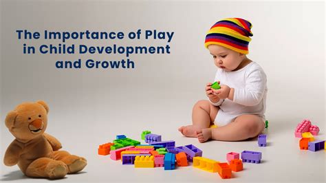 The Importance Of Play In Child Development And Growth