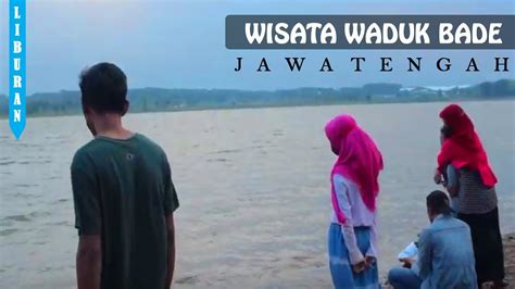 Wisata Waduk Bade Boyolali Jawa Tengah YouTube