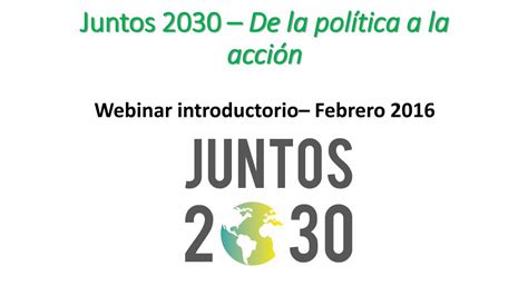 Pdf Juntos 2030 De La Política A La Acción€¦ · Es Tiempo De Implementar La Agenda 2030 •la