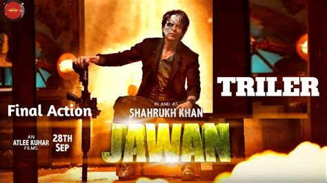 Jawan Final Cut Trailer Final Action Jawan Trailer Shahrukh Khan