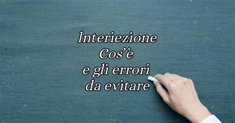 Interiezione Il Corretto Uso E Gli Errori Da Evitare