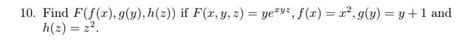 Solved 10 Find F F X G Y H Z If F X Y Z Yery