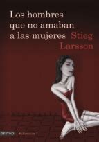 Los Hombres Que No Amaban A Las Mujeres Stieg Larsson Ediciones