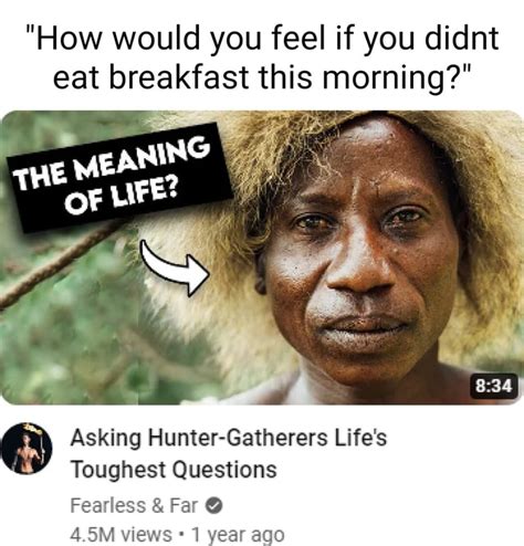 How Would You Feel If You Didnt Eat Breakfast This Morning Meanin Asking Hunter Gatherers