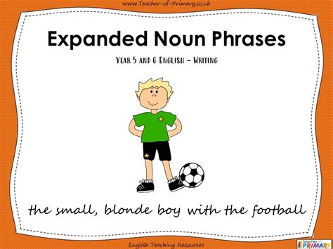 Expanded Noun Phrases Year 5 And 6 Teaching Resources Expanded