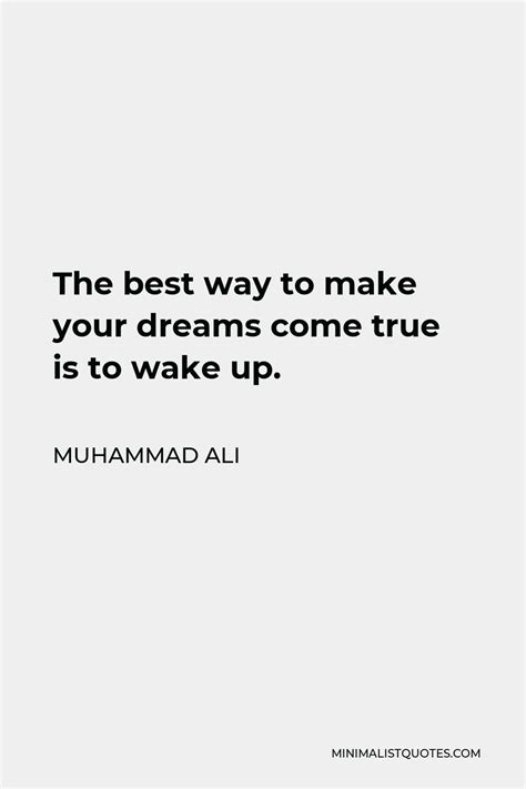 Muhammad Ali Quote The Best Way To Make Your Dreams Come True Is To