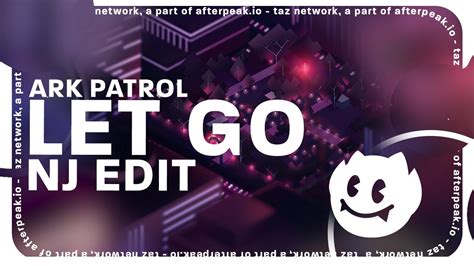 Ark Patrol Let Go NJ Edit Lyrics YouTube