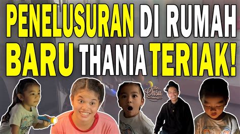 Penelusuran Di Rumah Baru Thania Ketemu Sesuatu Yang Tak Terduga