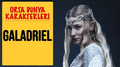 Galadriel Orta Dünya Yüzüklerin Efendisi Youtube