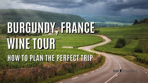 Burgundy France Wine Tour How To Plan The Perfect Trip Youtube