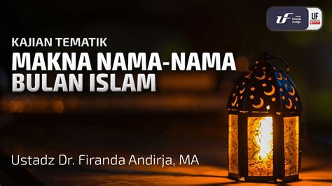 Makna Nama Nama Bulan Islam Ustadz Dr Firanda Andirja M A YouTube