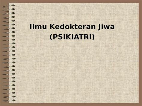 PPT Ilmu Kedokteran Jiwa Psikiatri DOKUMEN TIPS