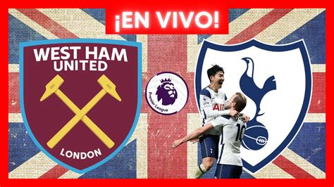 West Ham Vs Tottenham En Vivo Youtube