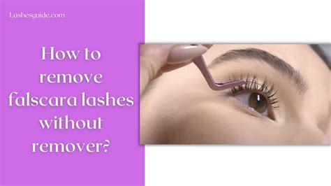 How To Remove Falscara Lashes Without Remover Lashes Guide