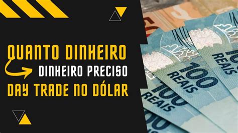 Quanto dinheiro eu preciso para operar day trade no dólar YouTube