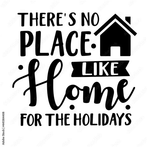 There S No Place Like Home For The Holidays Inspirational Quotes