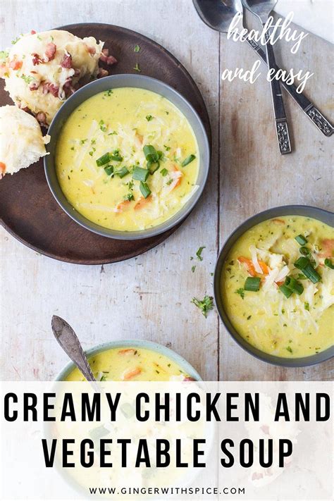 Creamy Chicken And Vegetable Soup Healthy Ish Ginger With Spice