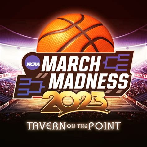 NCAA March Madness 2023 • Tavern On the Point Restaurant and Bar