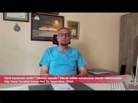 Prof Dr Hasan Berat Cihan Varis kanaması nedir Tedavisi nasıldır