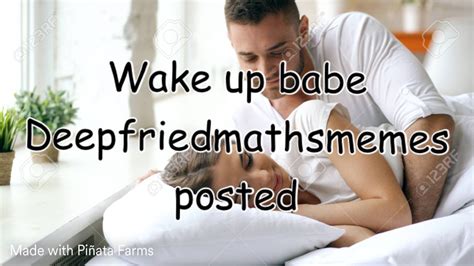 Wake Up Babe Memes Piñata Farms The best meme generator and meme