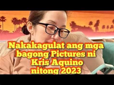 Nakakagulat Ang Mga Bagong Pictures Ni Kris Aquino Ngayong 2023 YouTube