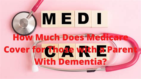 Parent With Dementia Heres What Medicare Coverage You Can Expect