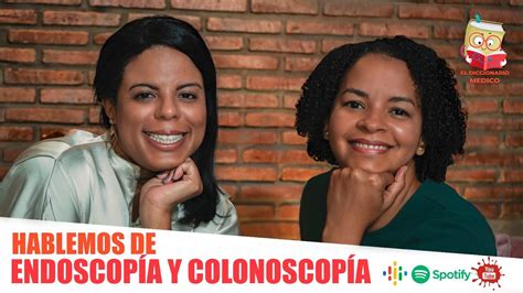 Episodio T Hablemos De Endoscop A Y Colonoscop A Youtube