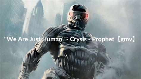 We Are Just Human Crysis Prophetgmv Youtube