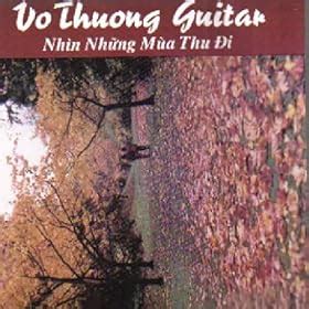 Amazon.com: Vo Thuong Guitar Nhin Nhung Mua Thu Di: Vo Thuong: MP3 ...