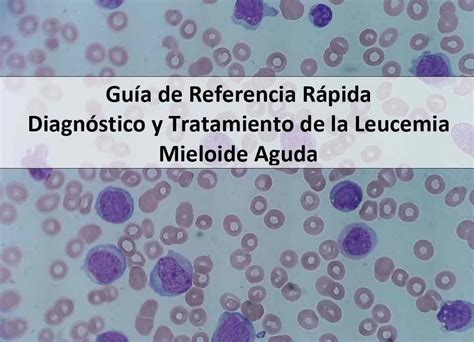 Guía de Referencia Rápida Diagnóstico y Tratamiento de la Leucemia