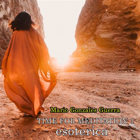 Time For Meditation 1 Esoterica Single By Mario Gonzales Guerra