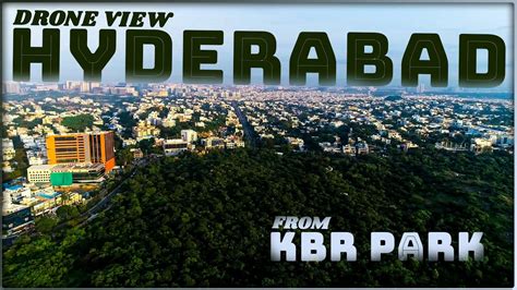 Kbr Park Hyderabad Amazing Aerial View Of Kasu Brahmananda Reddy