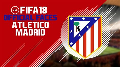 Fifa Official Faces Atletico Madrid Youtube