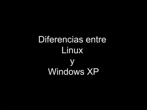 Diferencias Entre Windows Xp Y Ubuntu Ppt