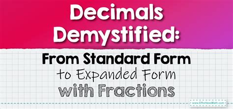 Decimals Demystified From Standard Form To Expanded Form With Fractions Effortless Math We