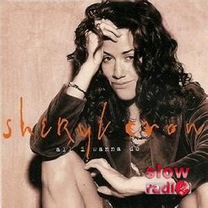 Sheryl Crow - All I Wanna Do | Lyrics | Slow Radio