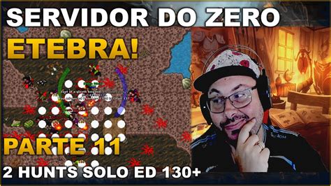 Servidor Do Zero Etebra Parte Hunts Solo Lv Youtube