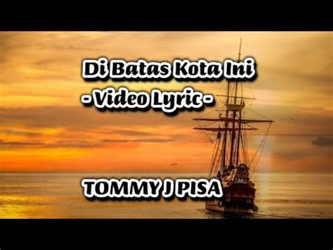 Tommy J Pisa Di Batas Kota Ini Video Lyric Musik Hits Malaysia