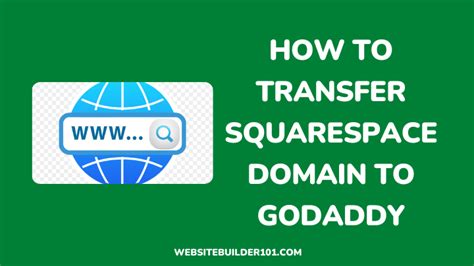 How To Transfer Squarespace Domain To GoDaddy Website Builder 101